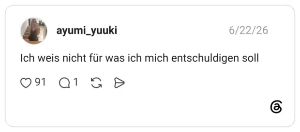 Ich weis nicht für was ich mich entschuldigen soll