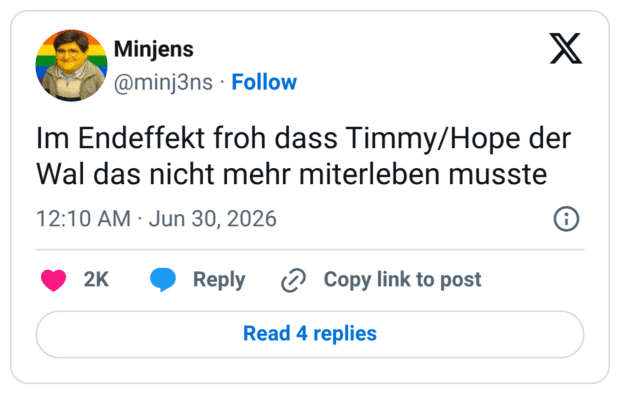Im Endeffekt froh dass Timmy/Hope der Wal das nicht mehr miterleben musste