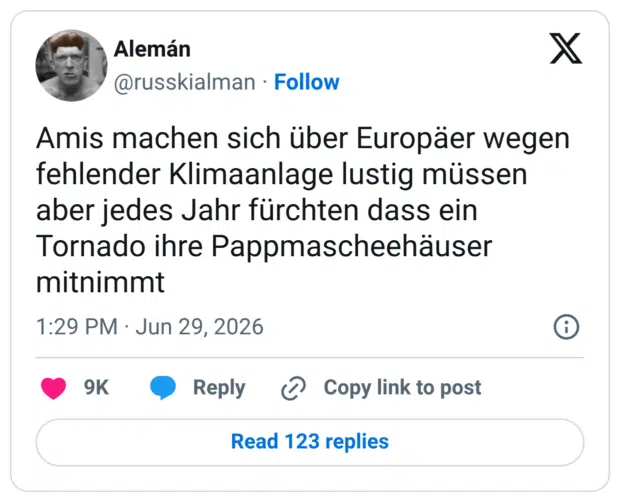 Amis machen sich über Europäer wegen fehlender Klimaanlage lustig müssen aber jedes Jahr fürchten dass ein Tornado ihre Pappmascheehäuser mitnimmt