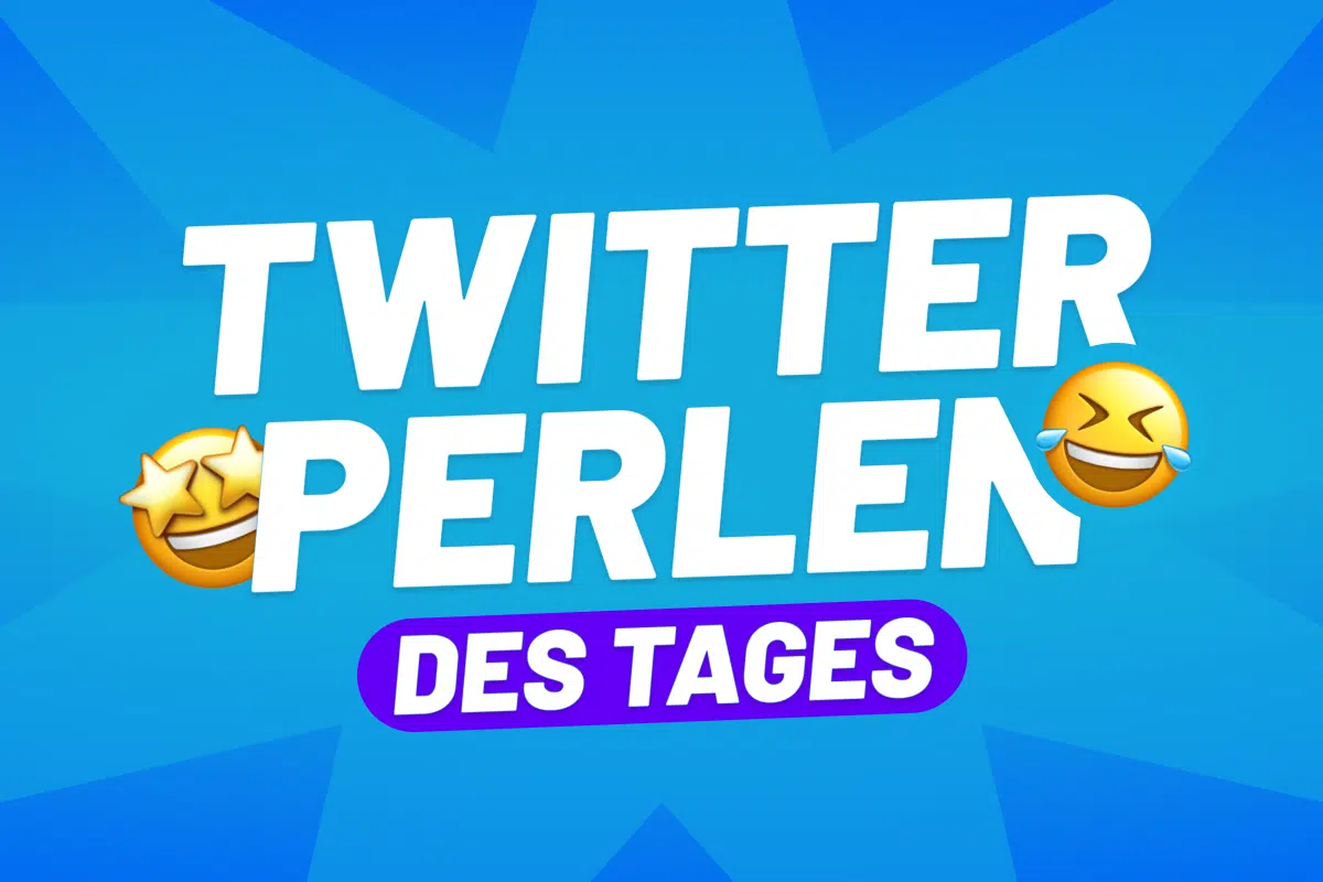 Twitterperlen des Tages