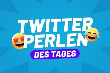 Twitterperlen des Tages