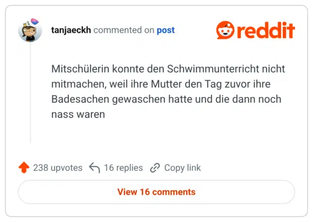 Mitschülerin konnte den Schwimmunterricht nicht mitmachen, weil ihre Mutter den Tag zuvor ihre Badesachen gewaschen hatte und die dann noch nass waren