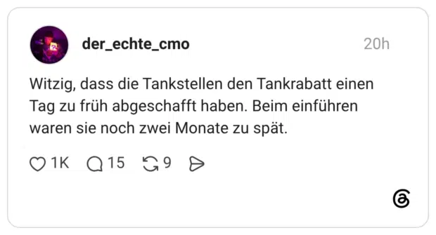 Witzig, dass die Tankstellen den Tankrabatt einen Tag zu früh abgeschafft haben. Beim einführen waren sie noch zwei Monate zu spät.