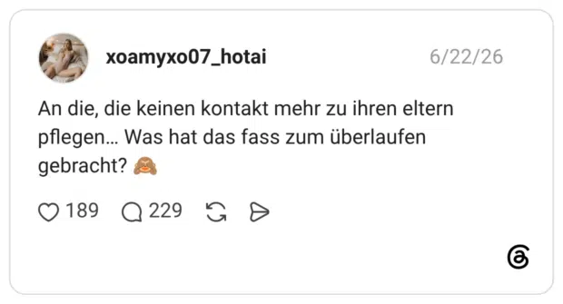 An die, die keinen kontakt mehr zu ihren eltern pflegen… Was hat das fass zum überlaufen gebracht? 🙈