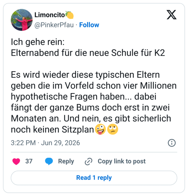 Ich gehe rein: Elternabend für die neue Schule für K2 Es wird wieder diese typischen Eltern geben die im Vorfeld schon vier Millionen hypothetische Fragen haben... dabei fängt der ganze Bums doch erst in zwei Monaten an. Und nein, es gibt sicherlich noch keinen Sitzplan🤪🙄