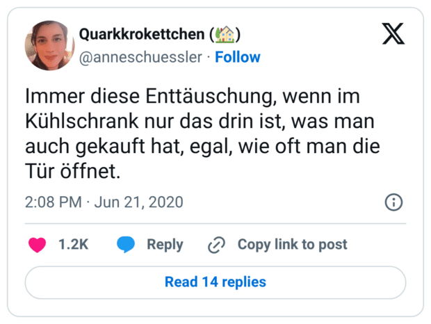 Immer diese Enttäuschung, wenn im Kühlschrank nur das drin ist, was man auch gekauft hat, egal, wie oft man die Tür öffnet.