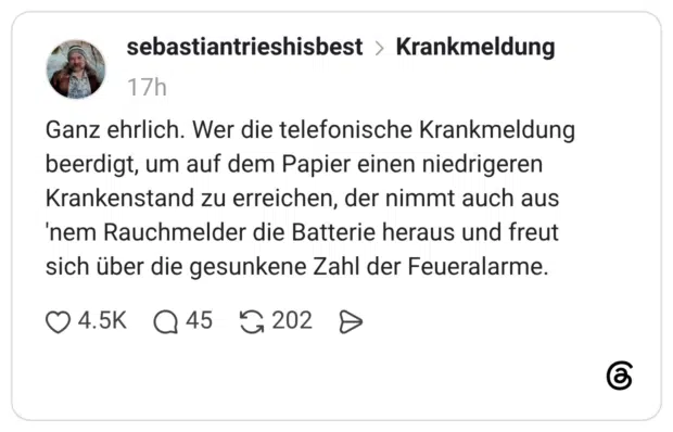 Ganz ehrlich. Wer die telefonische Krankmeldung beerdigt, um auf dem Papier einen niedrigeren Krankenstand zu erreichen, der nimmt auch aus 'nem Rauchmelder die Batterie heraus und freut sich über die gesunkene Zahl der Feueralarme.