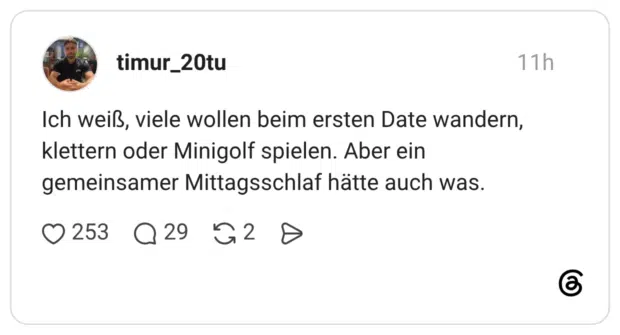 Ich weiß, viele wollen beim ersten Date wandern, klettern oder Minigolf spielen. Aber ein gemeinsamer Mittagsschlaf hätte auch was.