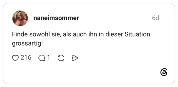 Finde sowohl sie, als auch ihn in dieser Situation grossartig!