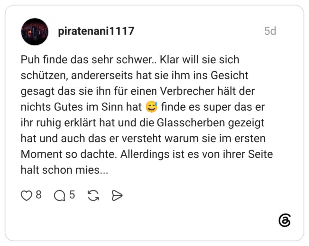 Puh finde das sehr schwer.. Klar will sie sich schützen, andererseits hat sie ihm ins Gesicht gesagt das sie ihn für einen Verbrecher hält der nichts Gutes im Sinn hat finde es super das er ihr ruhig erklärt hat und die Glasscherben gezeigt hat und auch das er versteht warum sie im ersten Moment so dachte. Allerdings ist es von ihrer Seite halt schon mies...