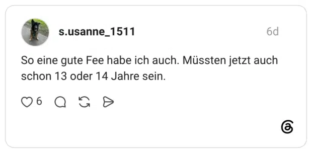 So eine gute Fee habe ich auch. Müssten jetzt auch schon 13 oder 14 Jahre sein.
