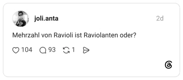 Mehrzahl von Ravioli ist Raviolanten oder?