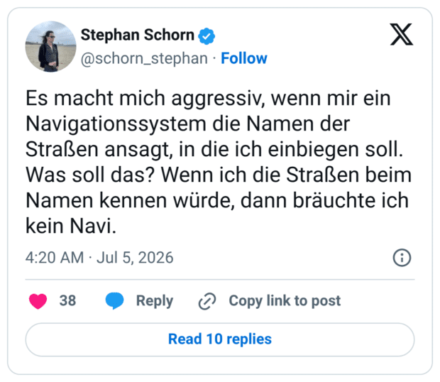 Es macht mich aggressiv, wenn mir ein Navigationssystem die Namen der Straßen ansagt, in die ich einbiegen soll. Was soll das? Wenn ich die Straßen beim Namen kennen würde, dann bräuchte ich kein Navi.