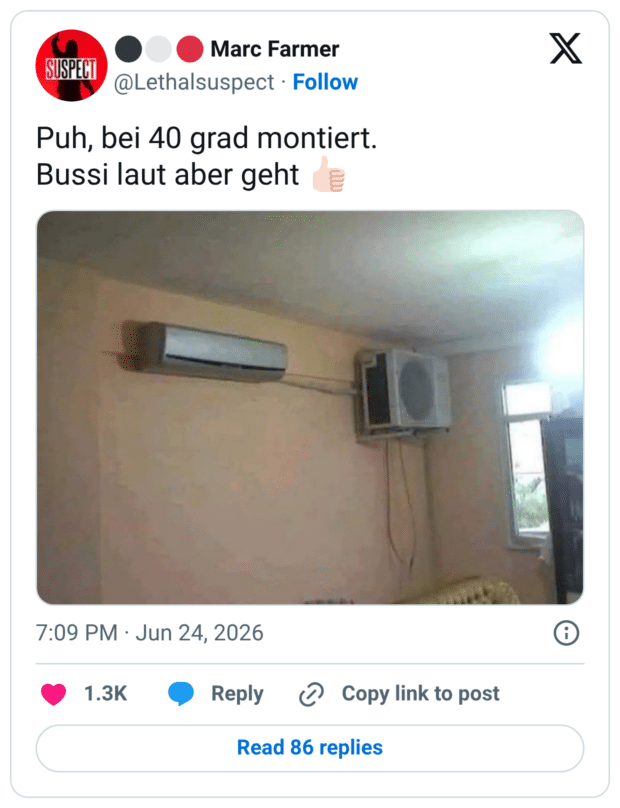 Puh, bei 40 grad montiert. Bussi laut aber geht