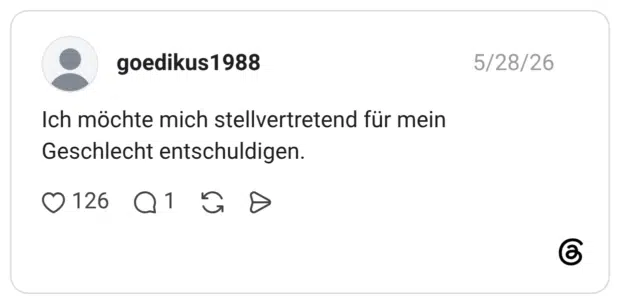 Ich möchte mich stellvertretend für mein Geschlecht entschuldigen