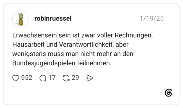 Erwachsensein sein ist zwar voller Rechnungen, Hausarbeit und Verantwortlichkeit, aber wenigstens muss man nicht mehr an den Bundesjugendspielen teilnehmen.