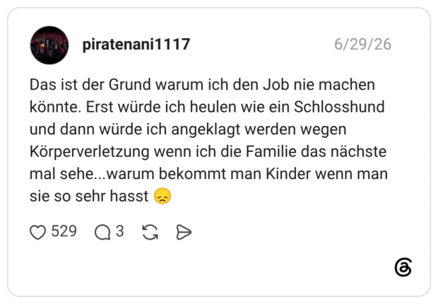 Das ist der Grund warum ich den Job nie machen könnte. Erst würde ich heulen wie ein Schlosshund und dann würde ich angeklagt werden wegen Körperverletzung wenn ich die Familie das nächste mal sehe...warum bekommt man Kinder wenn man sie so sehr hasst