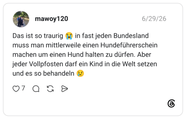 Das ist so traurig (-) in fast jeden Bundesland muss man mittlerweile einen Hundeführerschein machen um einen Hund halten zu dürfen. Aber jeder Vollpfosten darf ein Kind in die Welt setzen und es so behandeln