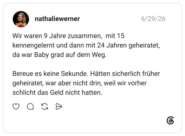 Wir waren 9 Jahre zusammen, mit 15 kennengelernt und dann mit 24 Jahren geheiratet, da war Baby grad auf dem Weg. Bereue es keine Sekunde. Hätten sicherlich früher geheiratet, war aber nicht drin, weil wir vorher schlicht das Geld nicht hatten.