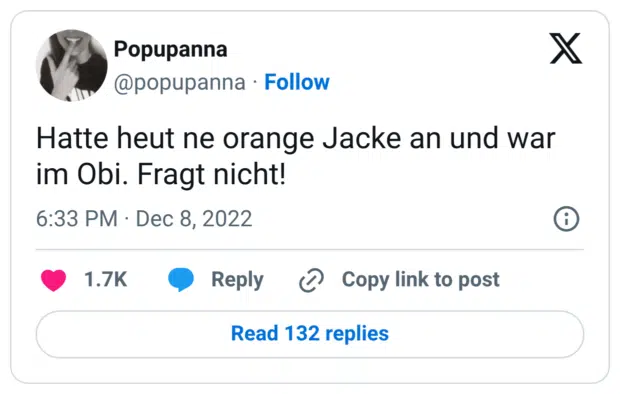 Hatte heut ne orange Jacke an und war im Obi. Fragt nicht!