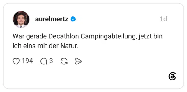 War gerade Decathlon Campingabteilung, jetzt bin ich eins mit der Natur
