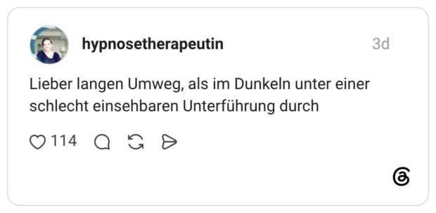 Lieber langen Umweg, als im Dunkeln unter einer schlecht einsehbaren Unterführung durch