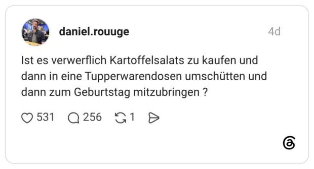Ist es verwerflich Kartoffelsalats zu kaufen und dann in eine Tupperwarendosen umschütten und dann zum Geburtstag mitzubringen ?