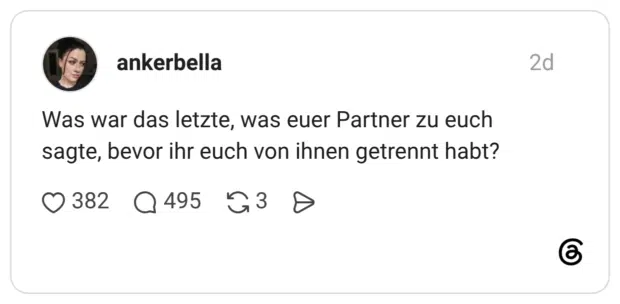 Was war das letzte, was euer Partner zu euch sagte, bevor ihr euch von ihnen getrennt habt?