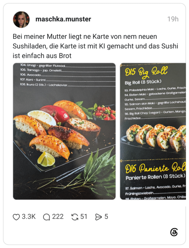 Bei meiner Mutter liegt ne Karte von nem neuen Sushiladen, die Karte ist mit Kl gemacht und das Sushi ist einfach aus Brot