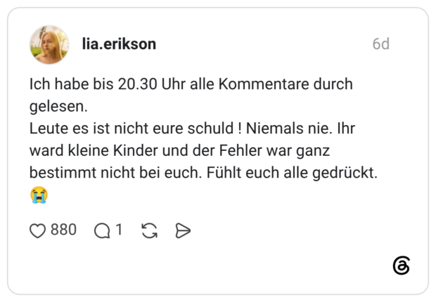 Ich habe bis 20.30 Uhr alle Kommentare durch gelesen. Leute es ist nicht eure schuld ! Niemals nie. Ihr ward kleine Kinder und der Fehler war ganz bestimmt nicht bei euch. Fühlt euch alle gedrückt. 😭