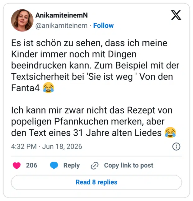 Es ist schön zu sehen, dass ich meine Kinder immer noch mit Dingen beeindrucken kann. Zum Beispiel mit der Textsicherheit bei 'Sie ist weg ' Von den Fanta4 Ich kann mir zwar nicht das Rezept von popeligen Pfannkuchen merken, aber den Text eines 31 Jahre alten Liedes