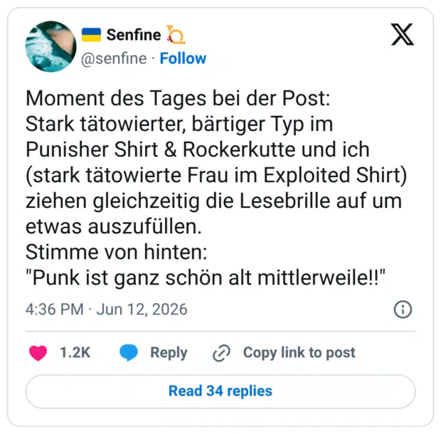 Moment des Tages bei der Post: Stark tätowierter, bärtiger Typ im Punisher Shirt & Rockerkutte und ich (stark tätowierte Frau im Exploited Shirt) ziehen gleichzeitig die Lesebrille auf um etwas auszufüllen. Stimme von hinten: "Punk ist ganz schön alt mittlerweile!!"