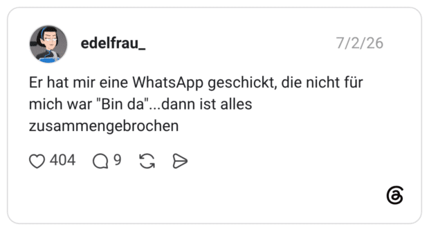 edelfrau_ 02.07.2026 Er hat mir eine WhatsApp geschickt, die nicht für mich war "Bin da"...dann ist alles zusammengebrochen