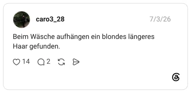Beim Wäsche aufhängen ein blondes längeres Haar gefunden.