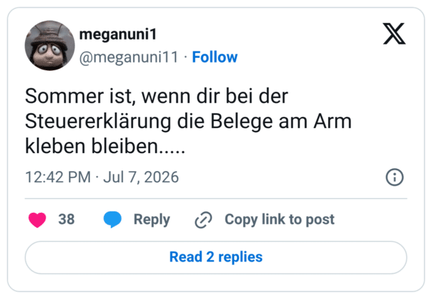 Sommer ist, wenn dir bei der Steuererklärung die Belege am Arm kleben bleiben.....