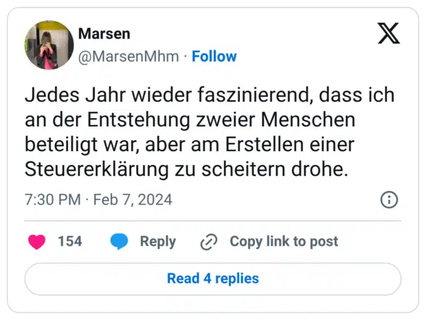 Jedes Jahr wieder faszinierend, dass ich an der Entstehung zweier Menschen beteiligt war, aber am Erstellen einer Steuererklärung zu scheitern drohe.