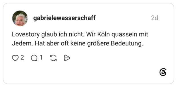Lovestory glaub ich nicht. Wir Köln quasseln mit Jedem. Hat aber oft keine größere Bedeutung.