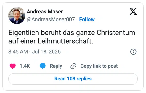 Eigentlich beruht das ganze Christentum auf einer Leihmutterschaft.