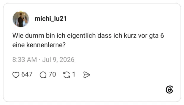Wie dumm bin ich eigentlich dass ich kurz vor gta 6 eine kennenlerne?