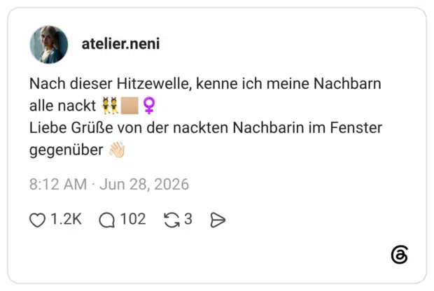 Nach dieser Hitzewelle, kenne ich meine Nachbarn alle nackt Liebe Grüße von der nackten Nachbarin im Fenster gegenüber