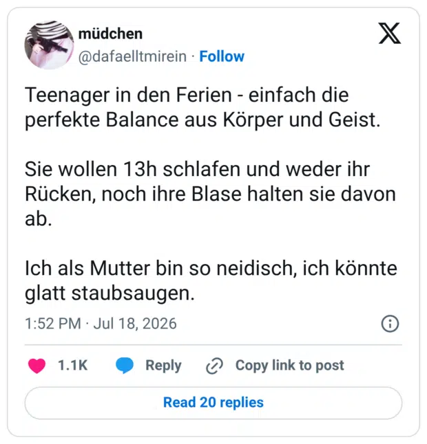 Teenager in den Ferien - einfach die perfekte Balance aus Körper und Geist. Sie wollen 13h schlafen und weder ihr Rücken, noch ihre Blase halten sie davon ab. Ich als Mutter bin so neidisch, ich könnte glatt staubsaugen.