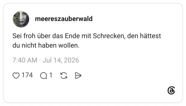 Sei froh über das Ende mit Schrecken, den hättest du nicht haben wollen.