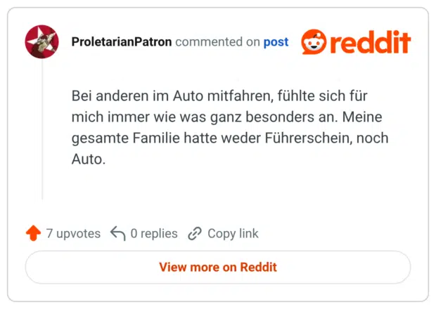Bei anderen im Auto mitfahren, fühlte sich für mich immer wie was ganz besonders an. Meine gesamte Familie hatte weder Führerschein, noch Auto.