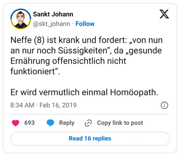 Neffe (8) ist krank und fordert: „von nun an nur noch Süssigkeiten“, da „gesunde Ernährung offensichtlich nicht funktioniert“. Er wird vermutlich einmal Homöopath.
