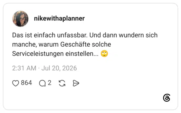 Das ist einfach unfassbar. Und dann wundern sich manche, warum Geschäfte solche Serviceleistungen einstellen... 🙄