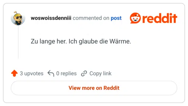 Zu lange her. Ich glaube die Wärme.