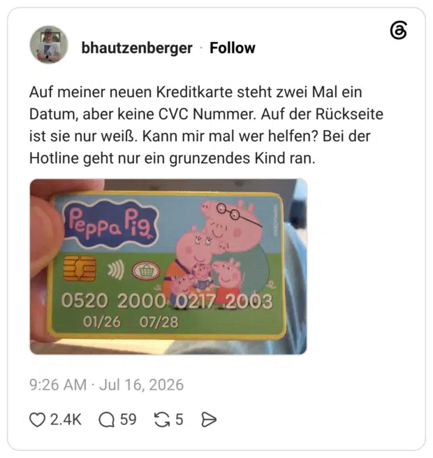 Auf meiner neuen Kreditkarte steht zwei Mal ein Datum, aber keine CVC Nummer. Auf der Rückseite ist sie nur weiß. Kann mir mal wer helfen? Bei der Hotline geht nur ein grunzendes Kind ran.