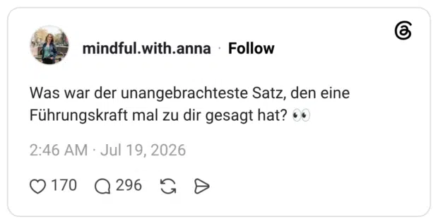 Was war der unangebrachteste Satz, den eine Führungskraft mal zu dir gesagt hat?