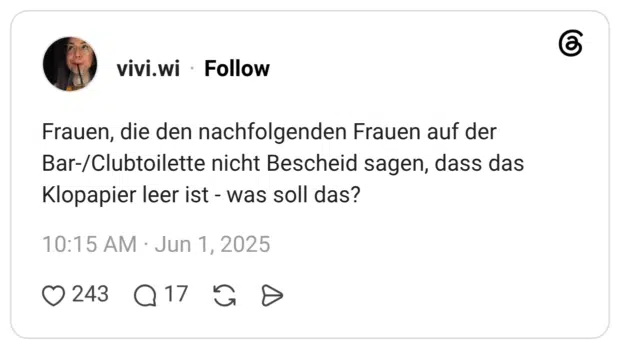 Frauen, die den nachfolgenden Frauen auf der Bar-/Clubtoilette nicht Bescheid sagen, dass das Klopapier leer ist - was soll das?