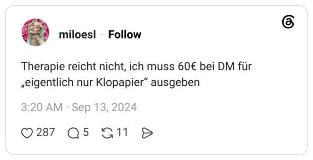 Therapie reicht nicht, ich muss 60€ bei DM für „eigentlich nur Klopapier" ausgeben